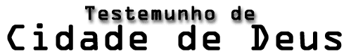 testemunho de cidade de deus